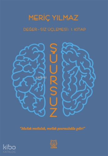 Şuursuz Değer-siz Üçlemesi: 1. Kitap