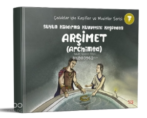 Suyun Kaldırma Kuvvetini keşfeden Arşimet(Archimed)