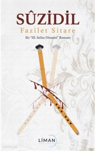 Suzidil;Bir ''3. Selim Dönemi'' Romanı