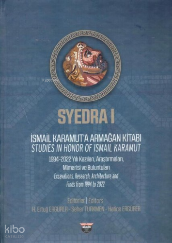 Syedra 1 - İsmail Karamut'a Armağan Kitabı; Studies In Honor Of Ismail Karamut 1994-2022 Yılı, Araştırmaları Mimarisi ve Buluntuları