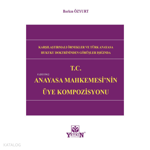 T.C Anayasa Mahkemesi'Nin Üye Kompozisyonu