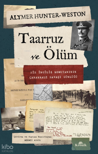 Taarruz ve Ölüm;Bir İngiliz Komutanının Çanakkale Savaşı Günlüğü