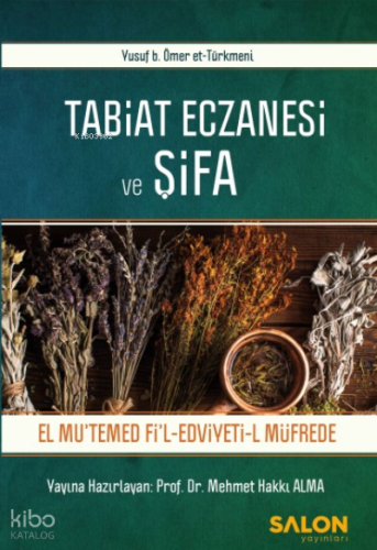 Tabiat Eczanesi Ve Şifa – El Mutemed Fil Edviyeti-L Müfrede