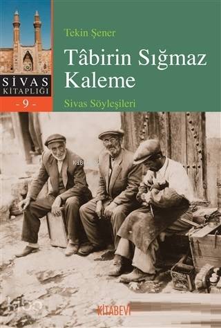 Tabirin Sığmaz Kaleme; Sivas Söyleşileri