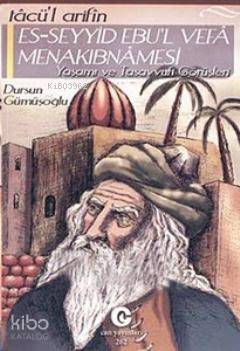 Tacü'l Arifin Es-Seyyid Ebu'l Vefa Menakıbnamesi Yaşamı Ve Tasavvufi Görüşleri