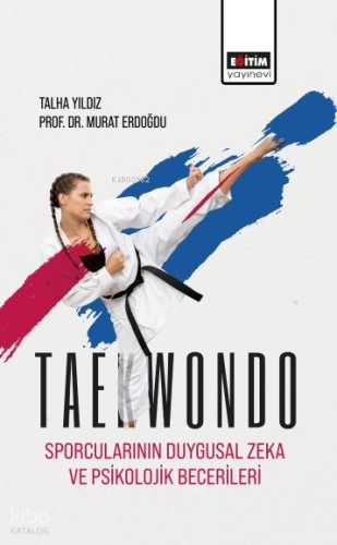 Taekwondo Sporcularının Duygusal Zeka ve Psikolojik Becerileri