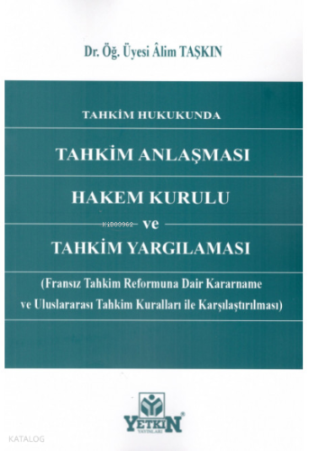 Tahkim Hukukunda Tahkim Anlaşması Hakem Kurulu ve Tahkim Yargılaması