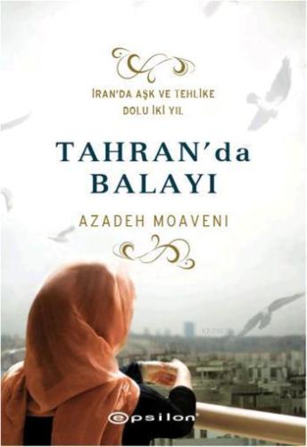 Tahran'da Balayı; İranda Aşk ve Tehlike Dolu İki Yıl