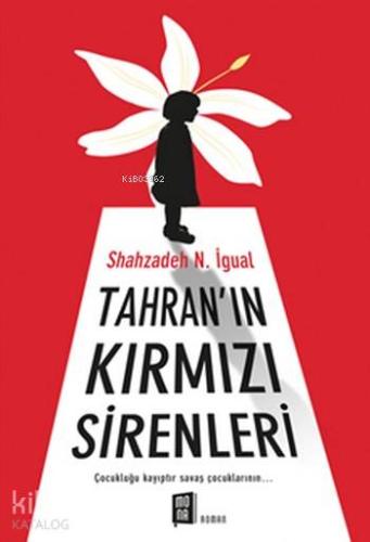 Tahran'ın Kırmızı Sirenleri; Çocukluğu Kayıptır Savaş Çocuklarının - K