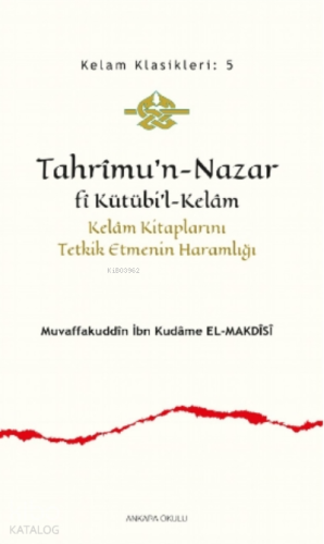 Tahrîmu'n- Nazar fî Kütübi'l- Kelâm;Kelâm Kitaplarını Tetkik Etmenin Haramlığı
