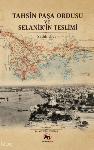 Tahsin Paşa Ordusu ve Selanik’in Teslimi