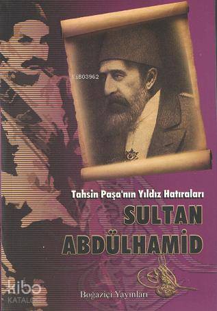 Tahsin Paşa'nın Yıldız Hatıraları Sultan Abdülhamid