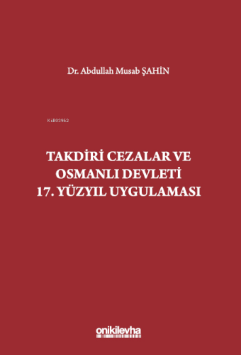 Takdiri Cezalar ve Osmanlı Devleti 17. Yüzyıl Uygulaması
