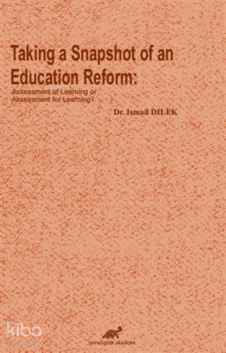 Taking a Snapshot of An Education Reform Assessment of Learning or Assessment for Learning?