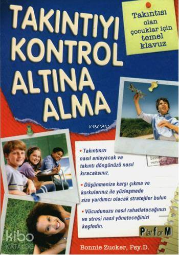 Takıntıyı Kontrol Altına Alma; Takıntısı Olan Çocuklar İçin Temel Klavuz