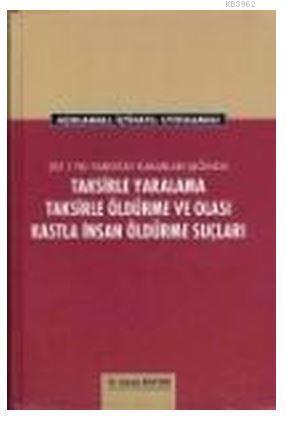Taksirle Yaralama Taksirle Öldürme ve Olası Kastla İnsan Öldürme Suçları