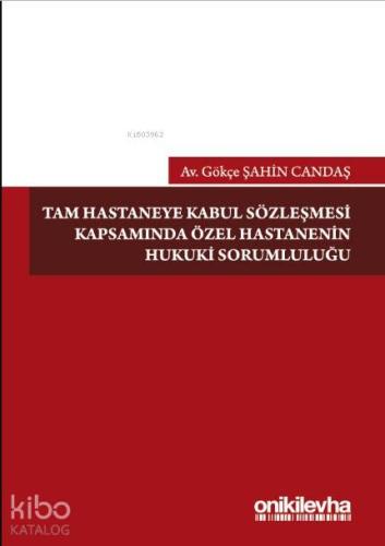 Tam Hastaneye Kabul Sözleşmesi Kapsamında Özel Hastanelerin Hukuki Sorumluluğu