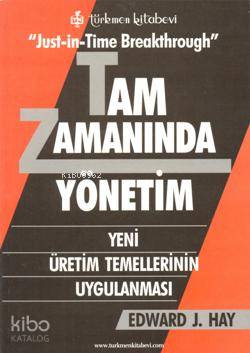 Tam Zamanında Yönetim (Just-İn-Time Breakthrough); Yeni Üretim Temelle