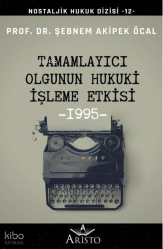 Tamamlayıcı Olgunun Hukuki İşleme Etkisi