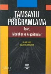 Tamsayılı Programlama; Teori, Modeller ve Algoritmalar