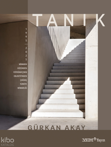 Tanık;Mimarın Gözünden Fotoğrafçının Objektifinden Çağdaş Türkiye Mimarlığı (1995-2025)