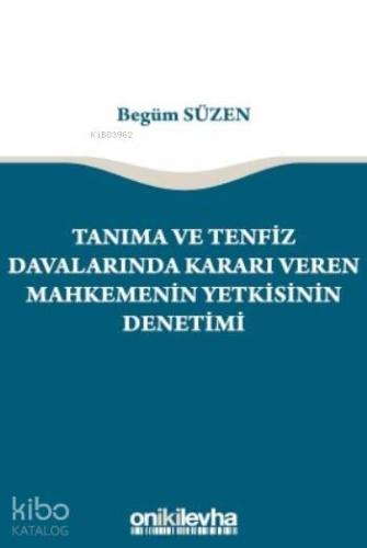 Tanıma ve Tenfiz Davalarında Kararı Veren Mahkemenin Yetkisinin Denetimi