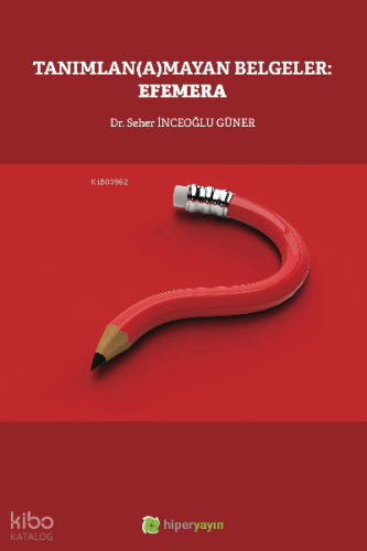 Tanımlan(a)mayan Belgeler: Efemera