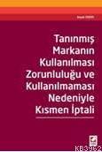 Tanınmış Markanın Kullanılması Zorunluluğu ve Kullanılmaması Nedeniyle Kısmen İptali