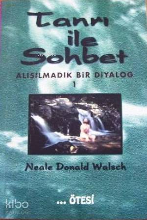 Tanrı İle Sohbet 1; Alışılmadık Bir Diyalog