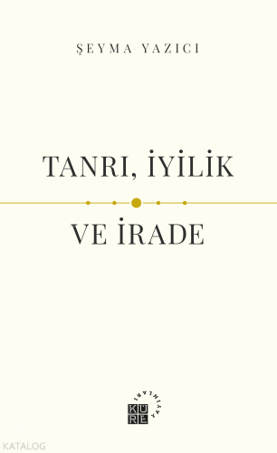 Tanrı, İyilik ve İrade