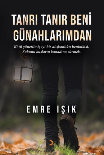 Tanrı Tanır Beni Günahlarımdan;Kötü Yönetilmiş İyi Bir Alışkanlıktı Benimkisi, Kokunu Kuşların Kanadına Sürmek