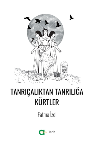 Tanrıçalıktan Tanrılığa Kürtler - Kitapiks.com