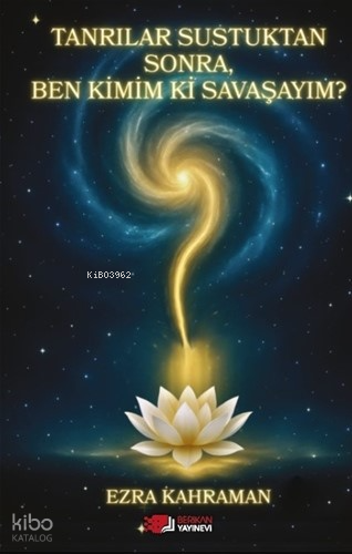 Tanrılar Sustuktan Sonra, Ben Kimim ki Savaşayım?