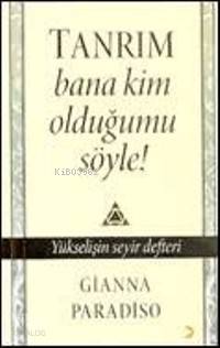 Tanrım Bana Kim Olduğumu Söyle! - Kitapiks.com
