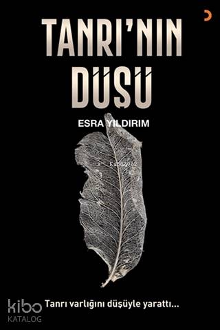 Tanrı'nın Düşü Tanrı varlığını düşüyle yarattı...