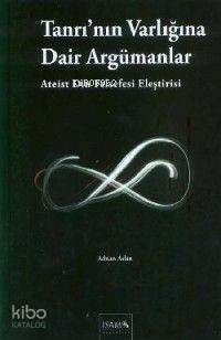 Tanrı'nın Varlığına Dair Argümanlar (ateist Din Felsefesi Eleştirisi)