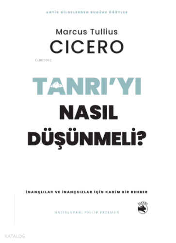 Tanrı'yı Nasıl Düşünmeli?;İnançlılar ve İnançsızlar için Kadim Bir Reh