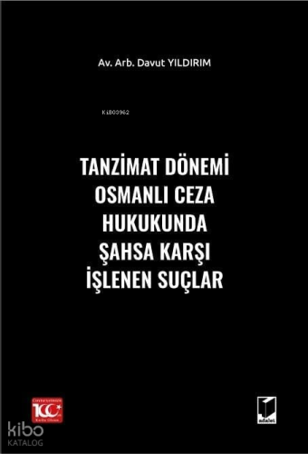 Tanzimat Dönemi Osmanlı Ceza Hukukunda Şahsa Karşı İşlenen Suçlar
