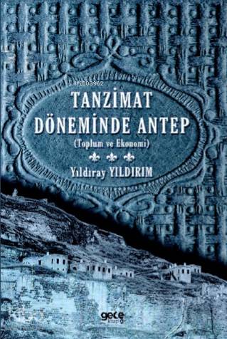 Tanzimat Döneminde Antep - Kitapiks.com