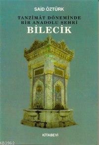 Tanzîmât Döneminde Bir Anadolu Şehri Bilecik - Kitapiks.com