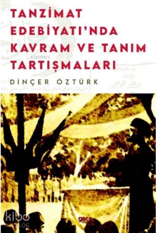 Tanzimat Edebiyatı'nda Kavram Ve Tanım Tartışmaları - Kitapiks.com