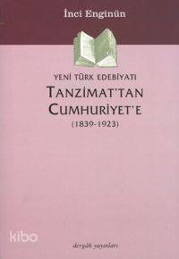 Tanzimat'tan Cumhuriyete Yeni Türk Edebiyatı (1839-1923)
