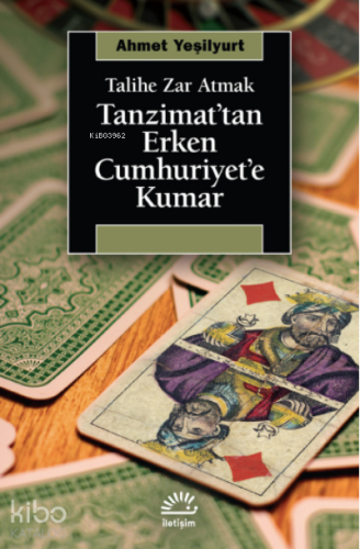 Tanzimat'tan Erken Cumhuriyet'e Kumar ;Talihe Zar Atmak - Kitapiks.com