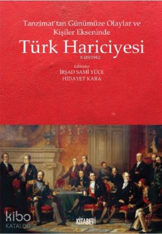 Tanzimat'tan Günümüze Olaylar ve Kişiler Ekseninde Türk Hariciyesi