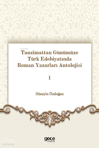 Tanzimattan Günümüze Türk Edebiyatında Roman Yazarları Antolojisi 1