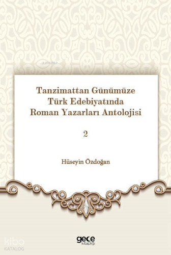 Tanzimattan Günümüze Türk Edebiyatında Roman Yazarları Antolojisi 2