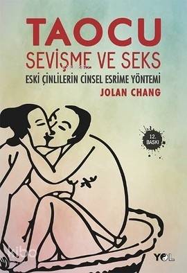 Taocu Sevişme ve Seks; Eski Çinlilerin Cinsel Esrime Yöntemi