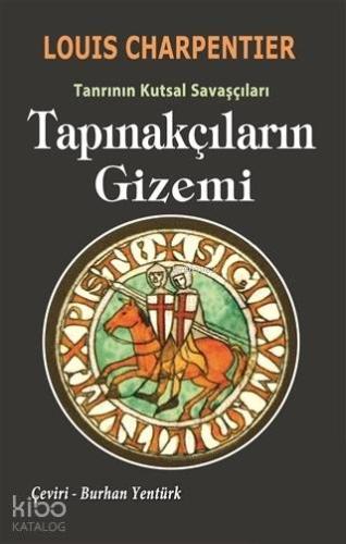 Tapınakçıların Gizemi - Tanrının Kutsal Savaşçıları