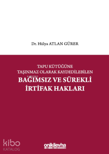 Tapu Kütüğüne Taşınmaz Olarak Kaydedilebilen Bağımsız ve Sürekli İrtifak Hakları