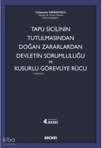 Tapu Sicilinin Tutulmasından Doğan Zararlardan Devletin Sorumluluğu ve Kusurlu Görevliye Rücu